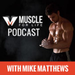 Muscle for Life Podcast - Mike Matthews